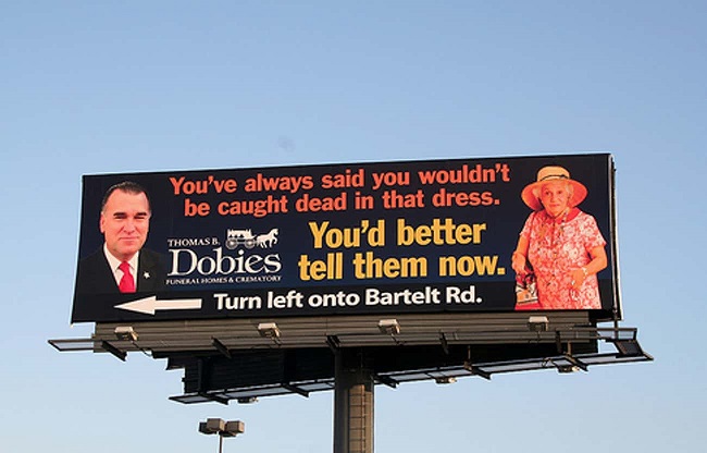 You've always said you wouldn't be caught dead in that dress funeral home billboard